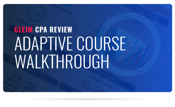 Gleim CPA Review Adaptive Course Walkthrough.