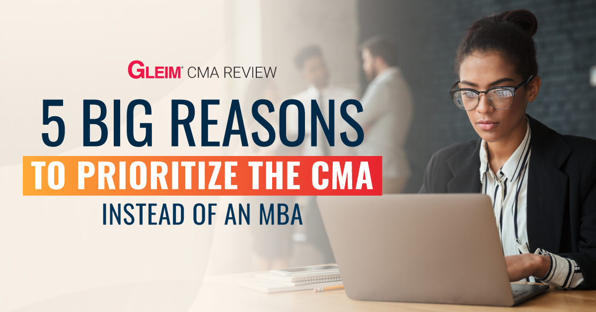 5 big reasons to prioritize the CMA instead of an MBA